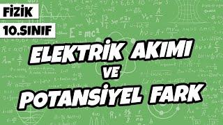 10.Sınıf Fizik - Elektrik Akımı ve Potansiyel Fark | 2022