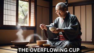 The Overflowing Cup | Zen Story on Mindfulness & Open-Mindedness