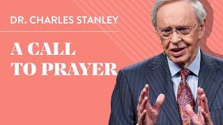 A Call to Prayer – Dr. Charles Stanley