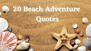 20 Beach Adventure Quotes - Beach Quotes - Inspirational Sayings with Beach and Ocean Waves