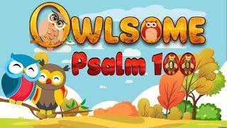 OWLSOME PSALM OF PRAISE - PSALM 100