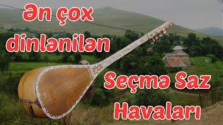 Ən sevilən seçmə Saz havaları | Sazda Bir-birindən Gözəl Aşıq mahnıları