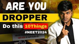 Don’t Waste Your Drop Year- NEET2024 Dropper Strategy to Score 650+ Marks|10 Things Must Do