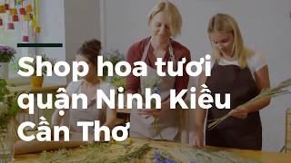 Shop hoa tươi quận Ninh Kiều Cần Thơ | Hoa Ba Miền