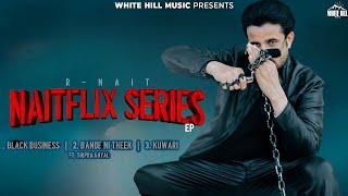 Naitflix Series Song - R Nait | Shipra Goyal | New Ep | New Punjabi Song 2024 | R Nait New Song 2024