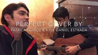 Perfect - ED Sheeran (Cover by Patrick Quiroz & Kyle Daniel Estrada)