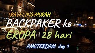 TIPS TRAVELING HEMAT BACKPACKER 28 HARI EROPA BARAT - AMSTERDAM day 1