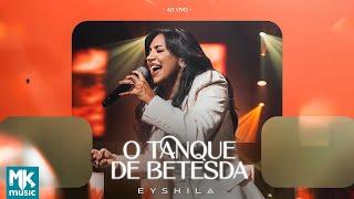 Eyshila - O Tanque de Betesda (Ao Vivo) (Clipe Oficial MK Music)