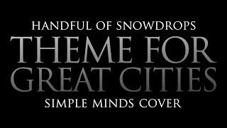 Simple Minds - Theme For Great Cities (Covered by Handful of Snowdrops) [Official Video] 2020