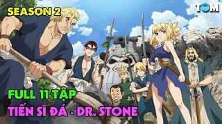 FULL SS2 | Lời Thì Thầm Của Đá | Tập 1-11 | Anime: Dr. Stone - Stone Wars (Tiến Sĩ Đá)