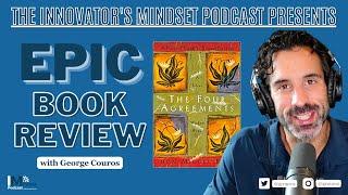 Epic Book Review - "The Four Agreements" by Don Miguel Ruiz - The #InnovatorsMindset #Podcast