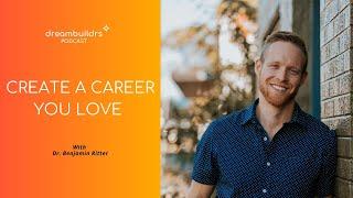 Dr. Benjamin Ritter: Create a Career You Love | Dreambuildrs | Jochem Doolaard