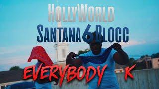 Hollyworld x Santana6Blocc - Everybody-K (official music video)