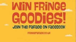 Join the Edinburgh Festival Fringe Parade - Win Fringe Goodies!