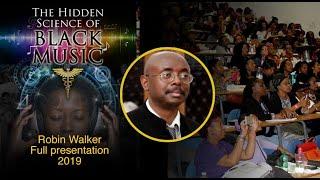 The Hidden Science of Black Music (2019 event) | Robin Walker | Full Presentation