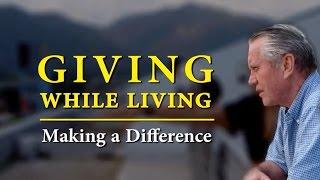 Giving While Living: Making a Difference