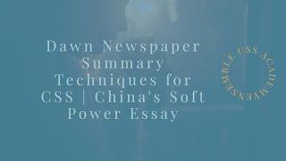 Dawn Newspaper Summary Techniques for CSS | China's Soft Power Essay Live Session | Ensemble CSS