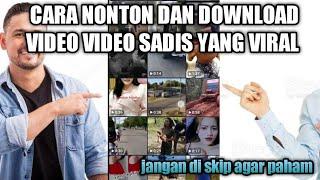 CARA NONTON DAN DOWNLOAD VIDEO VIDEO SADIS YANG VIRAL