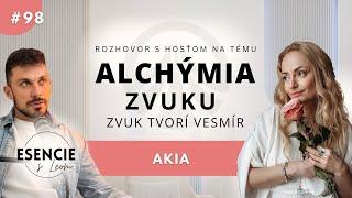 95# ALCHÝMIA ZVUKU - AKO ZVUK TVORÍ HMOTU - Akia (ESENCIE s Leom)