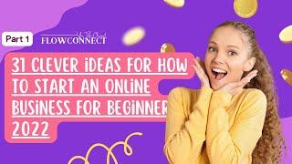 31 clever ideas for how to start an online business for beginners in 2022