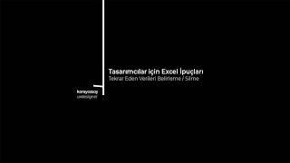 Tasarımcılar için Excel İpuçları - Tekrar Eden Verileri Belirleme / Silme