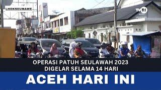 Operasi Patuh Seulawah 2023 Digelar Selama 14 Hari | Berita Aceh Hari Ini