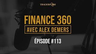 Podcast Finance 360 avec Alex Demers - Épisode 113