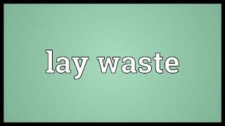 Lay waste Meaning