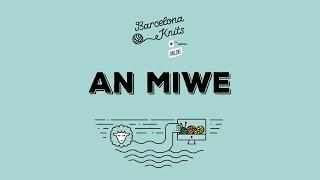 BARCELONA KNITS 2021 | An Miwe