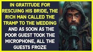 For saving his bride, rich man called the tramp to wedding. He took the microphone and guests froze