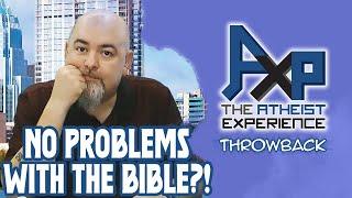 There Are NO Problems With The Bible?! | The Atheist Experience: Throwback