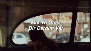 Mor ve Ötesi - Bir Derdim Var (Lyrics) "bak bu son perde, oyun yok bundan sonra"