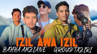 GROUPE TAZIRI alnif feat (bahha amzian) *IZIL AWA IZIL*. ( VIDÉO CLIP OFFICIEL)