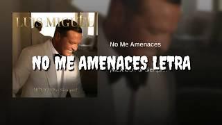 No Me Amenaces Letra Oficial || Luis Miguel