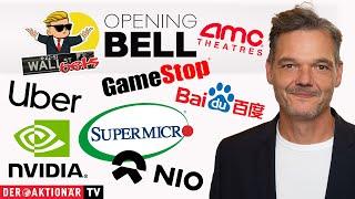 Opening Bell: Gamestop, AMC Entertainment, Nvidia, Super Micro, Uber, Baidu, NIO