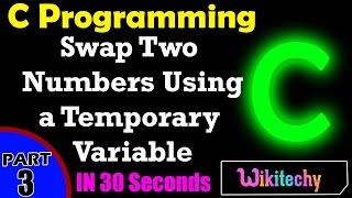 Write a C Program to Swap Two Numbers Using a Temporary Variable | Swapping of Two Numbers