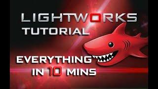 Lightworks - Tutorial for Beginners in 10 MINUTES!  [ COMPLETE ]