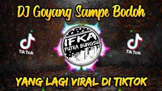 DJ GOYANG SAMPAI BODOH FULLBASS | REMIX VIRAL TIKTOK TERBARU 2022 (IPB Remix)