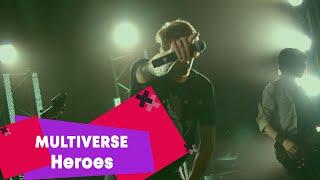 MULTIVERSE - Heroes (LIVE: Брать живьём на о2тв)