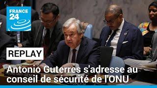 REPLAY - Antonio Guterres s'adresse au conseil de sécurité de l'ONU • FRANCE 24