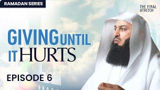 Giving Until it Hurts - Episode 6 - The Final Stretch - Mufti Menk