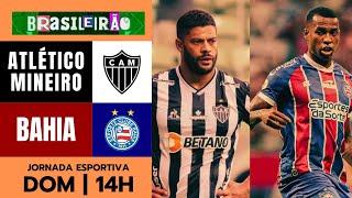  AO VIVO  ATLÉTICO-MG X BAHIA | BRASILEIRÃO 7ª RODADA | DIRETO DA ARENA DO GALO