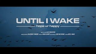 Until I Wake - hope ur happy (Official Music Video)