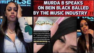 Murda B EXPOSES Music Industry For BLACKBALLING Her !