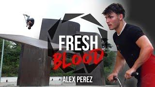 Alex Perez - FRESH BLOOD