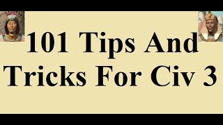 101 Tips And Tricks For Civ 3