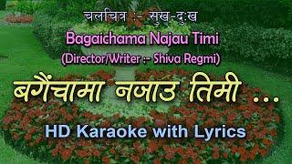 Bagaichama Najau Timi | Nepali Karaoke Track With Lyrics