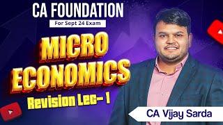 CA Foundation Micro Economics Revision Lecture 1 For Sept. 24 Exam | CA Vijay Sarda