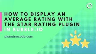 Display an average rating with the Star Rating plugin | Bubble.io Tutorials | Planetnocode.com