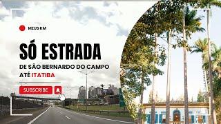 SÓ ESTRADA: Anchieta, Rodoanel, Bandeirantes, Anhanguera. De SÃO BERNARDO DO CAMPO até ITATIBA.